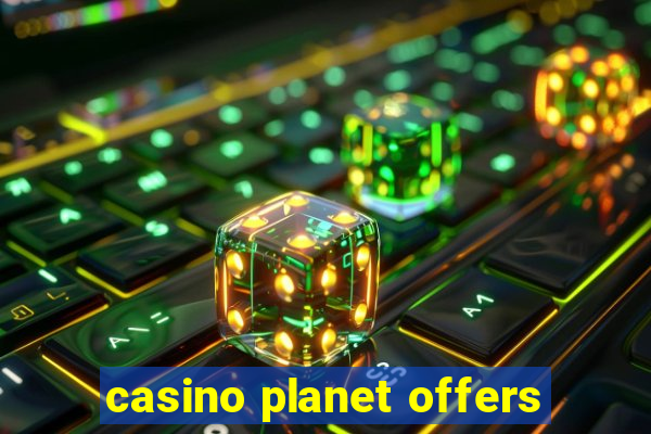 casino planet offers