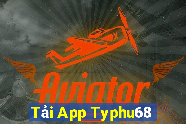 Tải App Typhu68