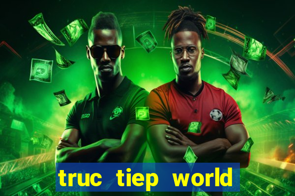 truc tiep world cup 2022 vtv2 trực tiếp