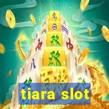 tiara slot