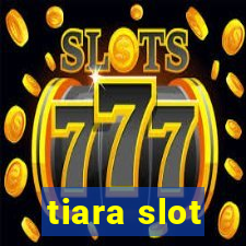 tiara slot