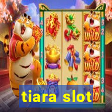 tiara slot