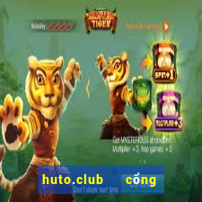 huto.club   cổng game quốc tế