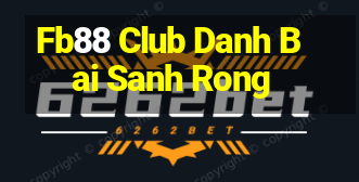 Fb88 Club Danh Bai Sanh Rong