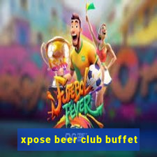 xpose beer club buffet