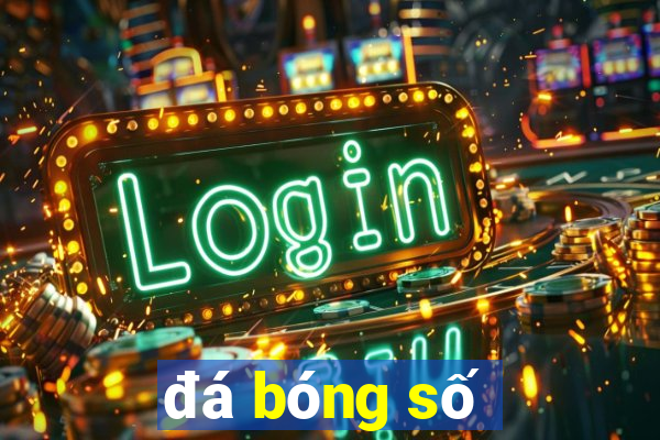 đá bóng số