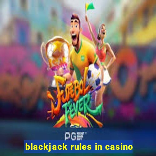 blackjack rules in casino