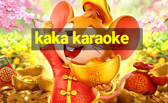 kaka karaoke