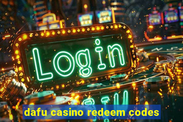 dafu casino redeem codes