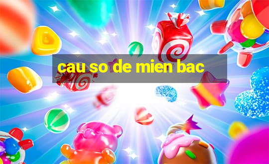 cau so de mien bac