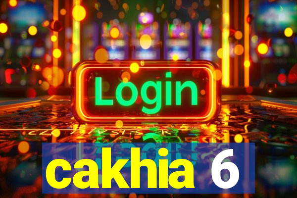 cakhia 6