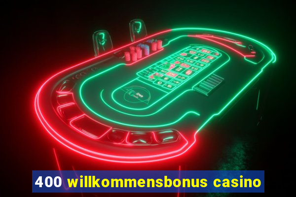 400 willkommensbonus casino