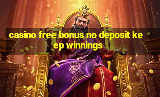 casino free bonus no deposit keep winnings