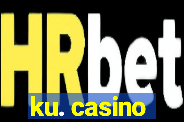 ku. casino