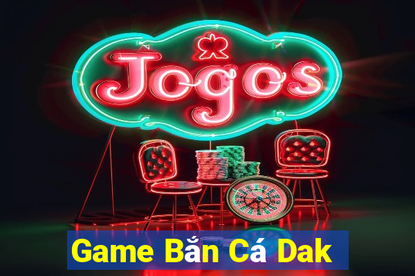 Game Bắn Cá Dak