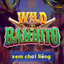 xem chơi liêng