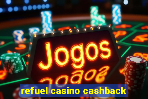 refuel casino cashback