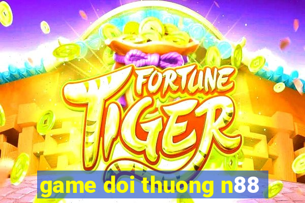 game doi thuong n88