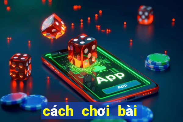 cách chơi bài tây tiến lên