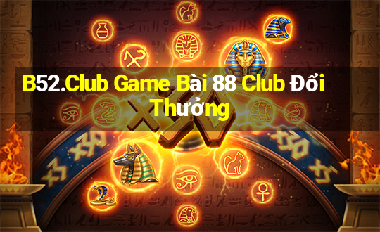 B52.Club Game Bài 88 Club Đổi Thưởng