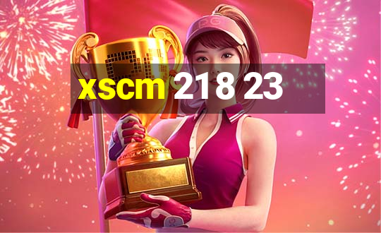 xscm 21 8 23