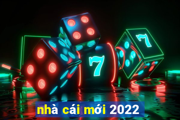 nhà cái mới 2022