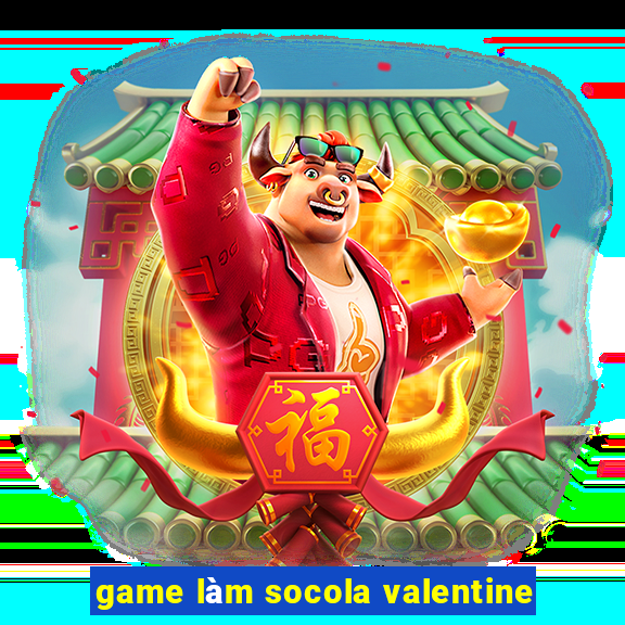 game làm socola valentine