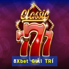 8Xbet GIẢI TRÍ THỰC TẾ