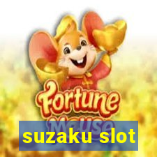 suzaku slot