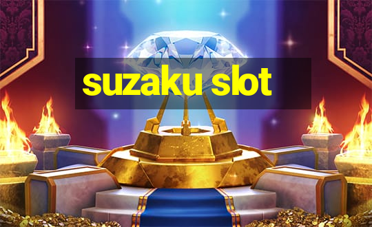 suzaku slot