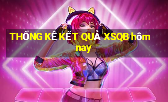 THỐNG KÊ KẾT QUẢ XSQB hôm nay