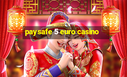 paysafe 5 euro casino