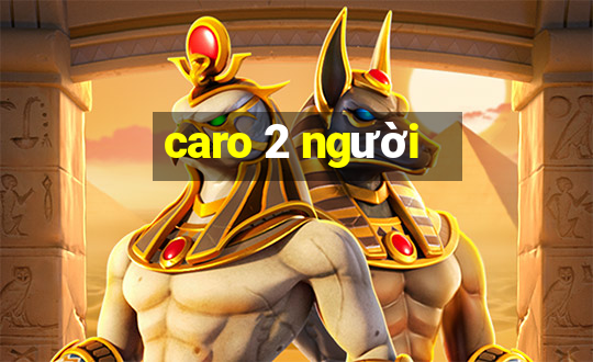 caro 2 người