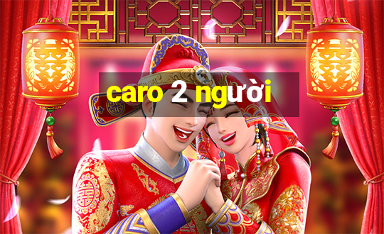 caro 2 người