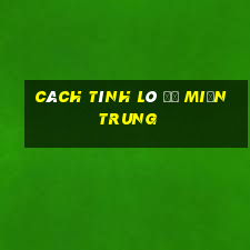 cách tính lô đề miền trung