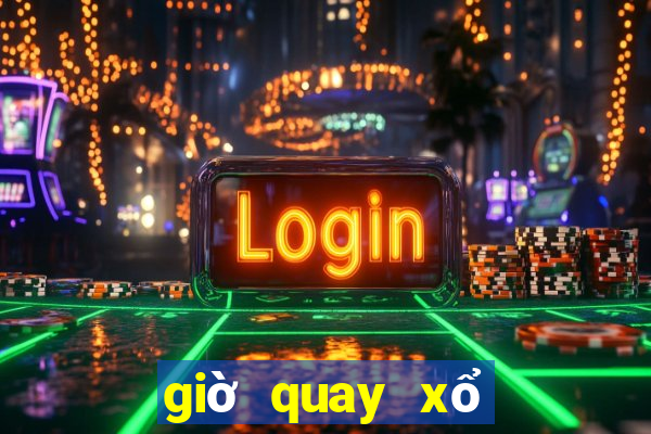 giờ quay xổ số miền nam