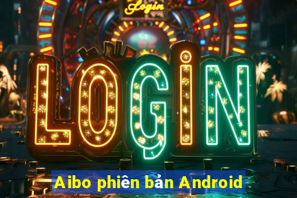 Aibo phiên bản Android