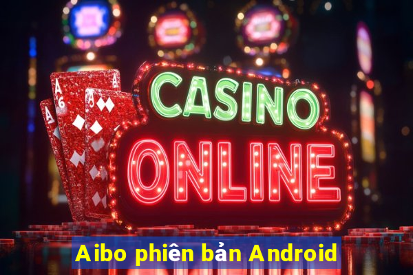 Aibo phiên bản Android