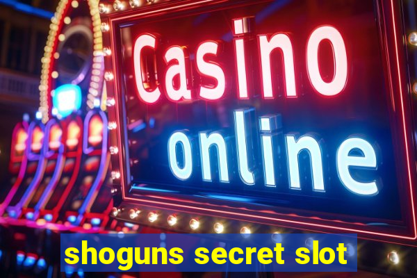 shoguns secret slot