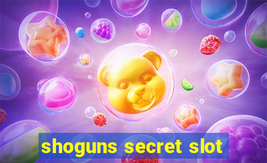 shoguns secret slot