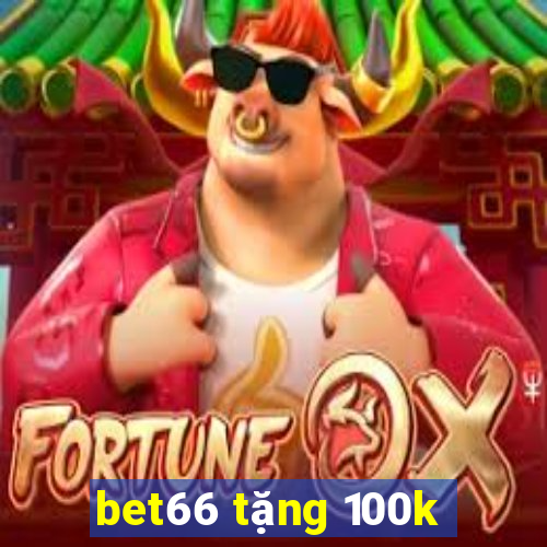 bet66 tặng 100k