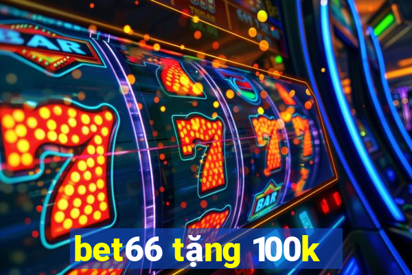 bet66 tặng 100k