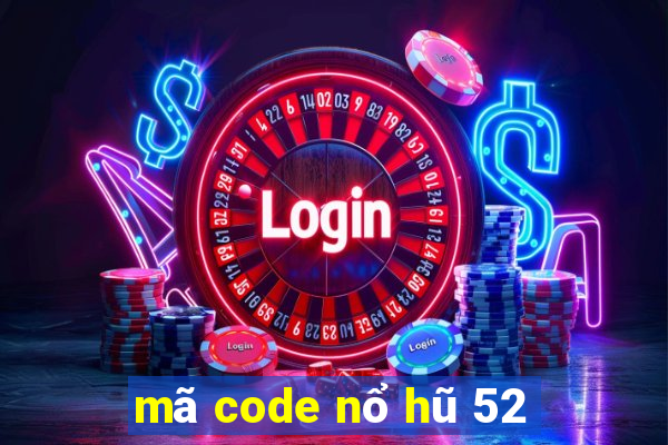 mã code nổ hũ 52