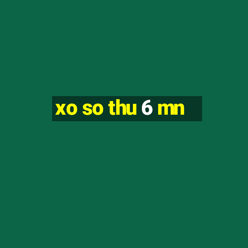 xo so thu 6 mn