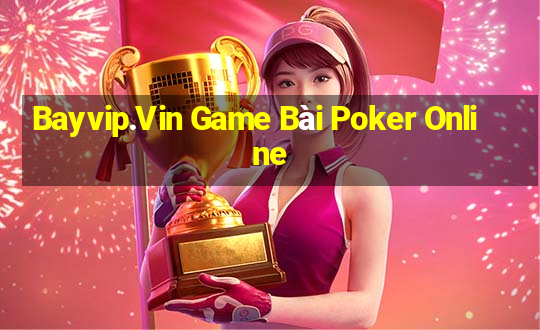 Bayvip.Vin Game Bài Poker Online