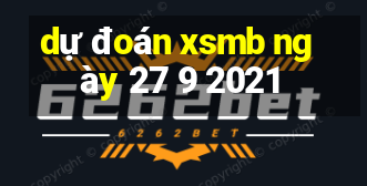 dự đoán xsmb ngày 27 9 2021