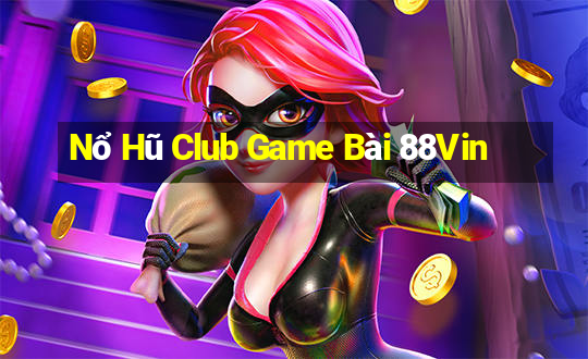 Nổ Hũ Club Game Bài 88Vin