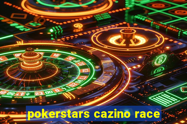 pokerstars cazino race