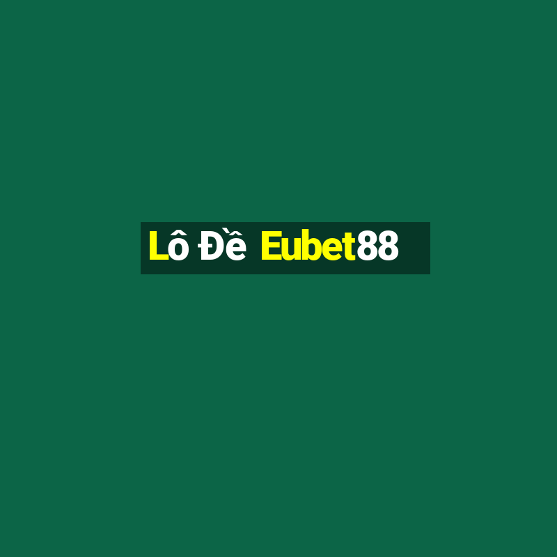 Lô Đề Eubet88