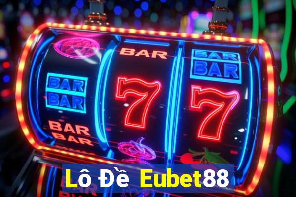 Lô Đề Eubet88